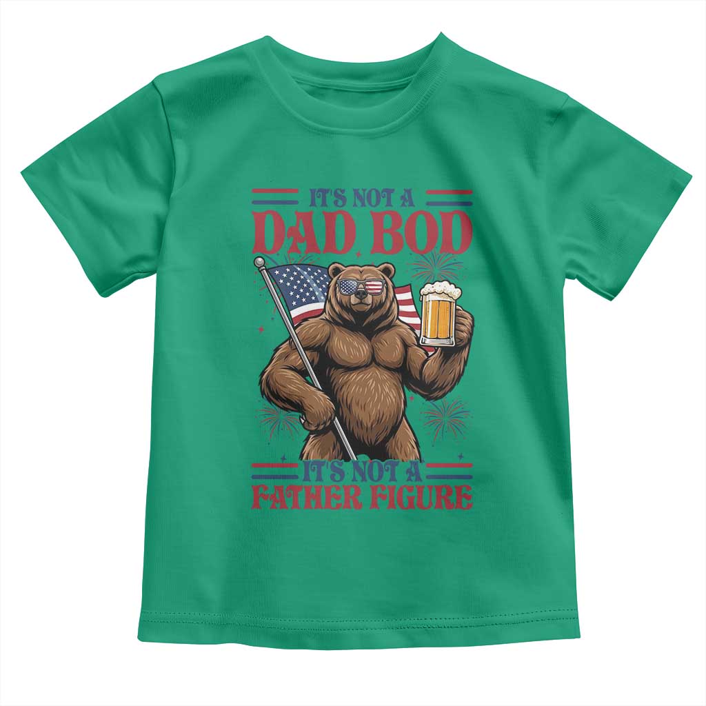 It's Not A Dad BOD It's A Father Figure Toddler T Shirt Dad Bear Drinking Beer 4th of July