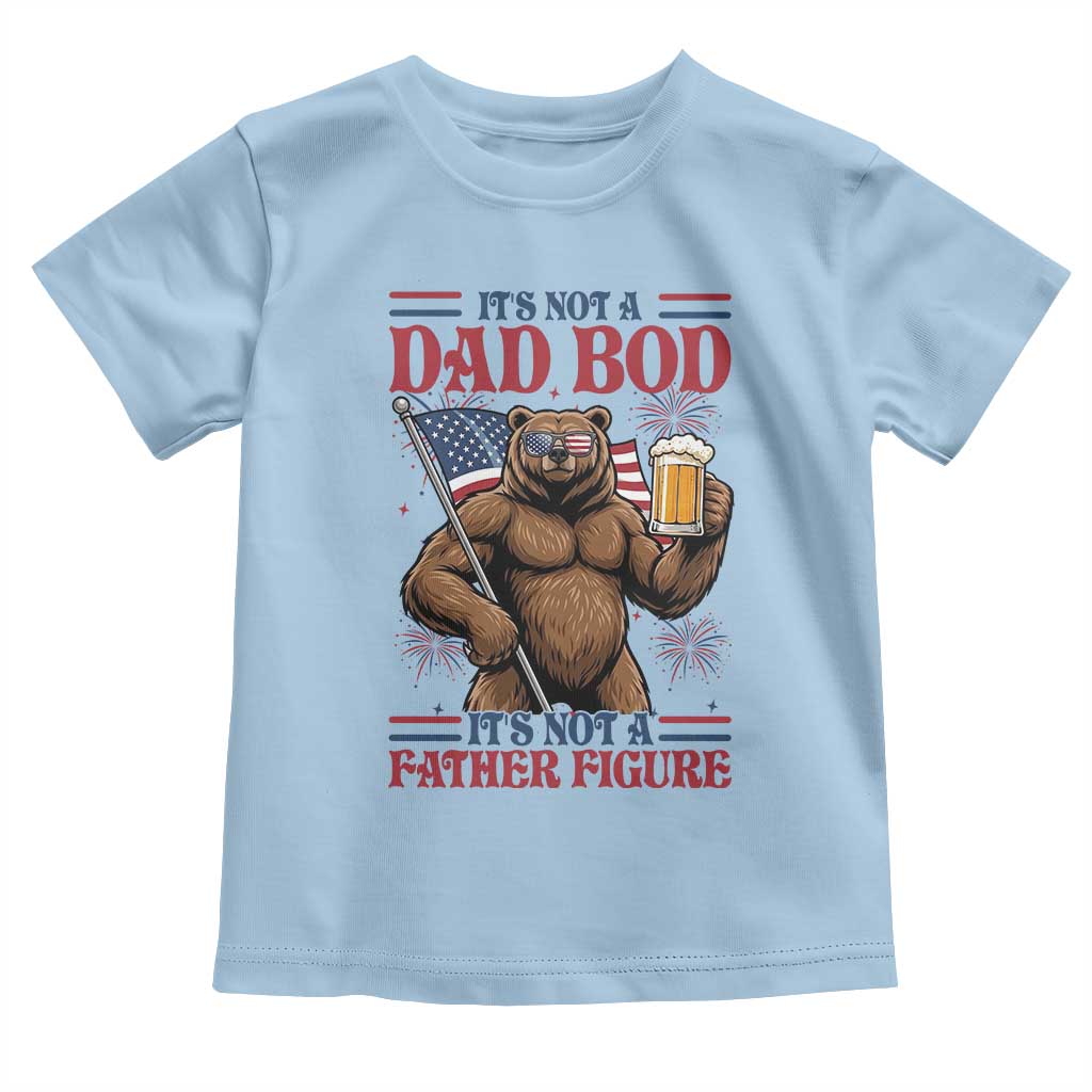 It's Not A Dad BOD It's A Father Figure Toddler T Shirt Dad Bear Drinking Beer 4th of July