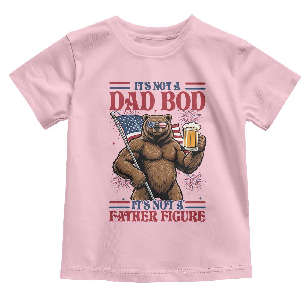 It's Not A Dad BOD It's A Father Figure Toddler T Shirt Dad Bear Drinking Beer 4th of July