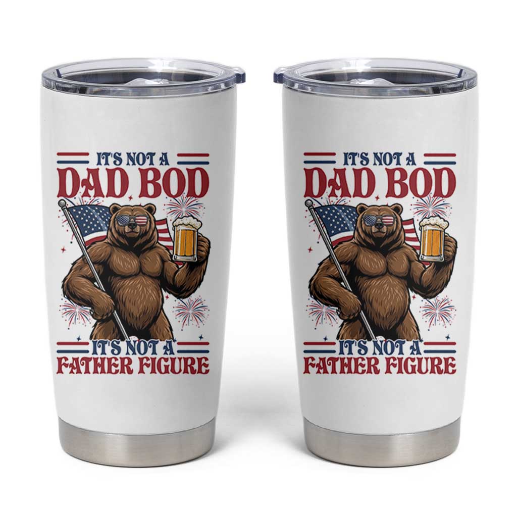 It's Not A Dad BOD It's A Father Figure Tumbler Cup Dad Bear Drinking Beer 4th of July