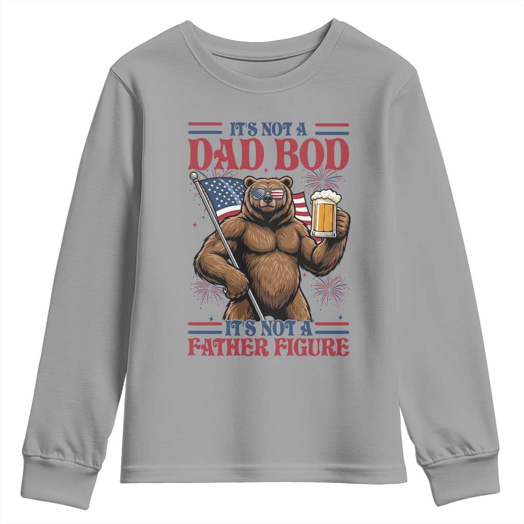 It's Not A Dad BOD It's A Father Figure Youth Sweatshirt Dad Bear Drinking Beer 4th of July