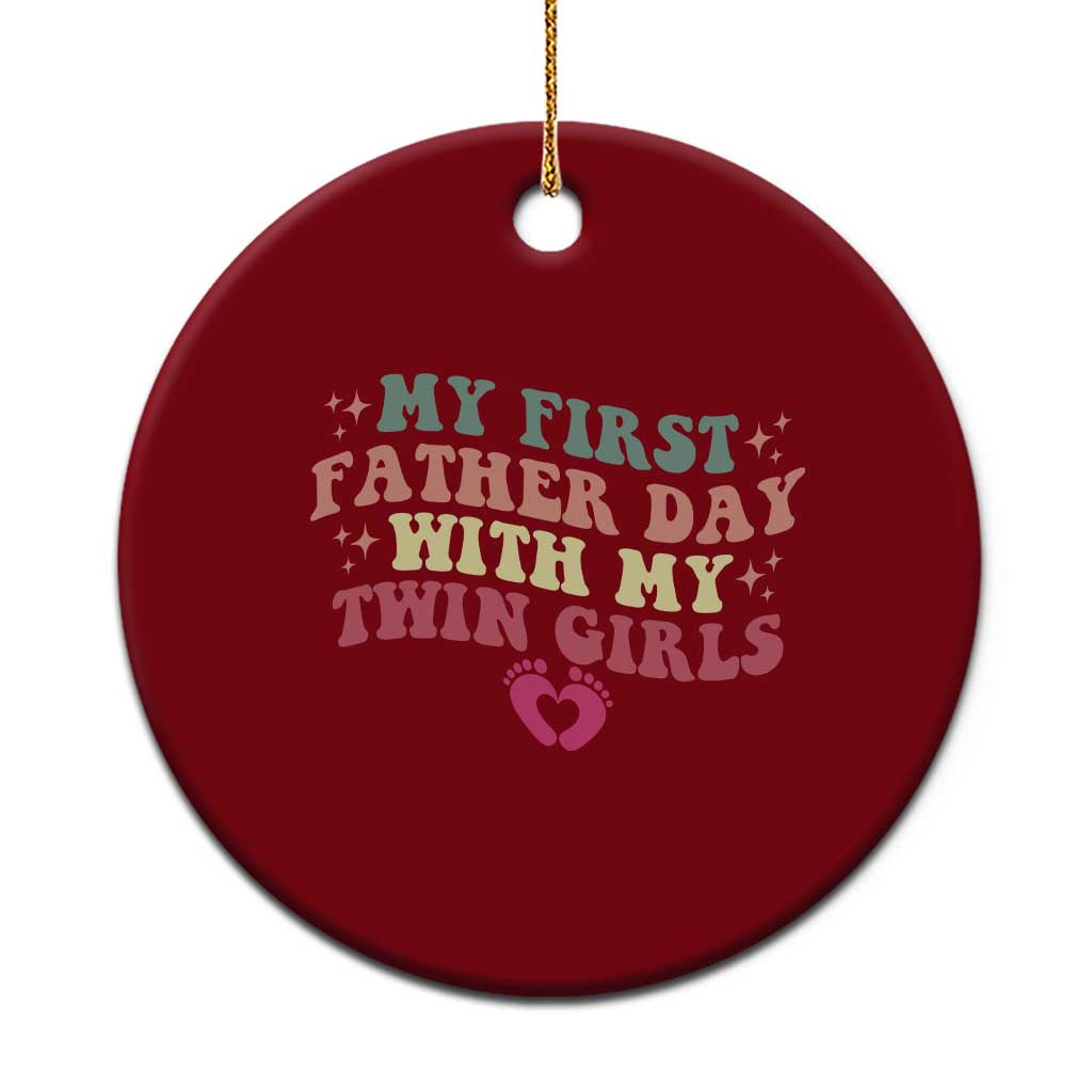 My First Fathers Day With Twin Girls Ceramic Ornament Funny New Dad Gift