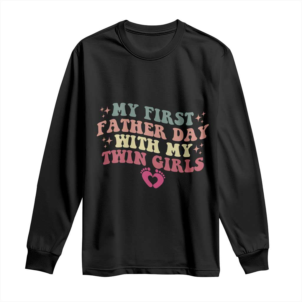 My First Fathers Day With Twin Girls Long Sleeve Shirt Funny New Dad Gift