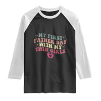 My First Fathers Day With Twin Girls Raglan Shirt Funny New Dad Gift