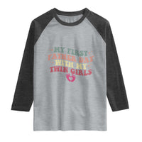 My First Fathers Day With Twin Girls Raglan Shirt Funny New Dad Gift