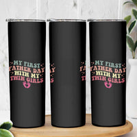 My First Fathers Day With Twin Girls Skinny Tumbler Funny New Dad Gift