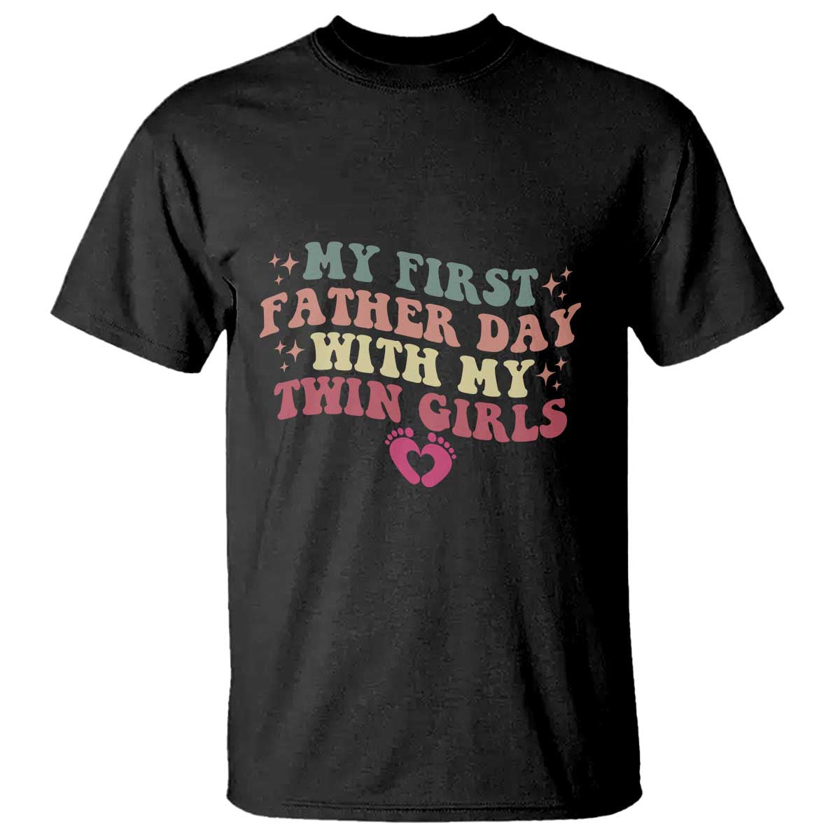 My First Fathers Day With Twin Girls T Shirt Funny New Dad Gift