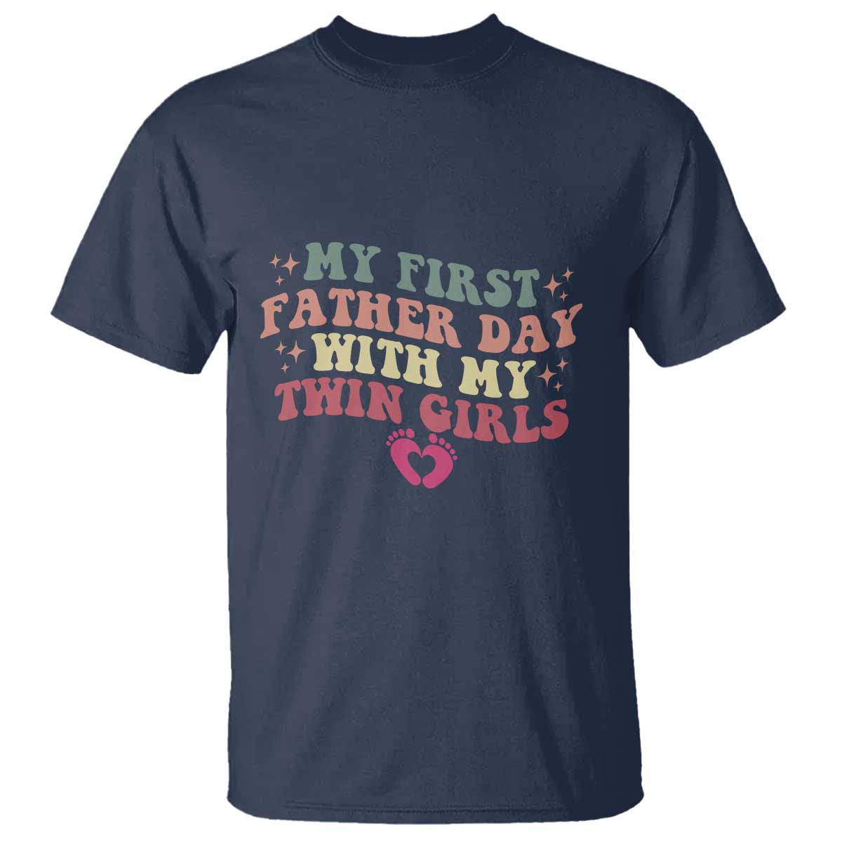 My First Fathers Day With Twin Girls T Shirt Funny New Dad Gift