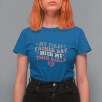 My First Fathers Day With Twin Girls T Shirt For Women Funny New Dad Gift