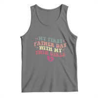 My First Fathers Day With Twin Girls Tank Top Funny New Dad Gift