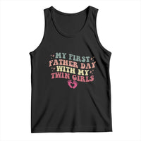 My First Fathers Day With Twin Girls Tank Top Funny New Dad Gift