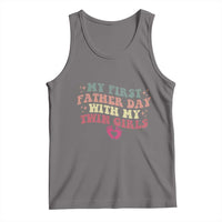 My First Fathers Day With Twin Girls Tank Top Funny New Dad Gift