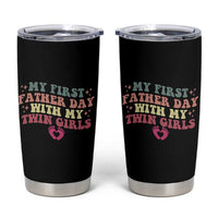 My First Fathers Day With Twin Girls Tumbler Cup Funny New Dad Gift