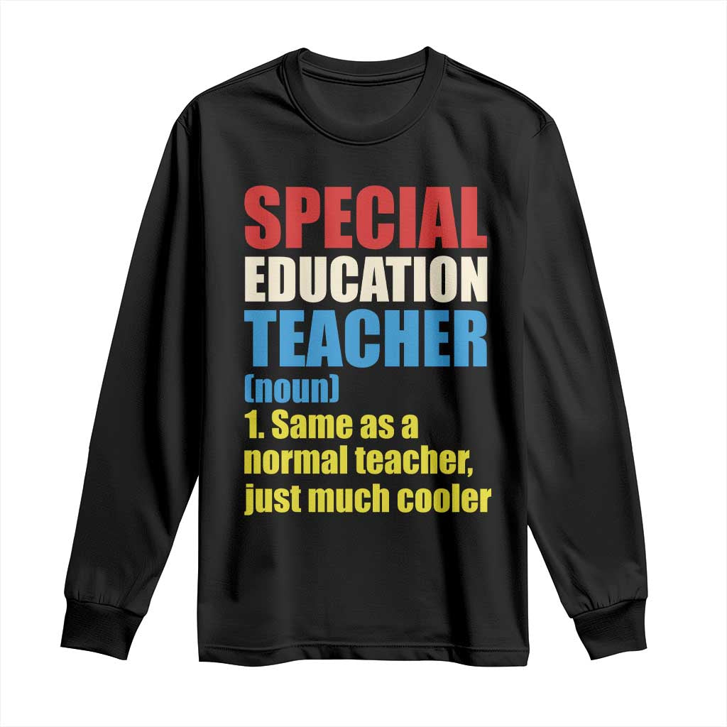 Special Education Teacher Definition Long Sleeve Shirt Funny Back to School