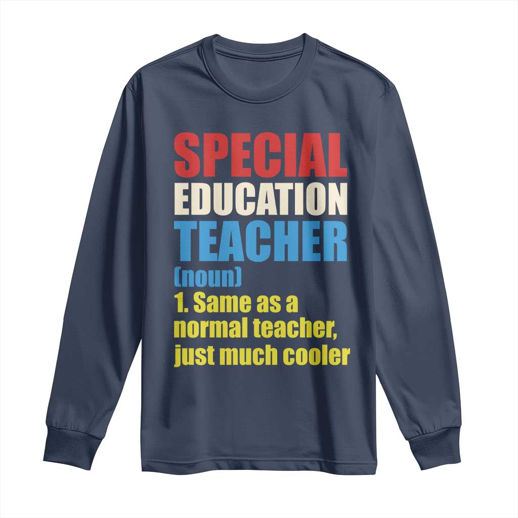 Special Education Teacher Definition Long Sleeve Shirt Funny Back to School