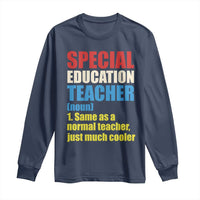 Special Education Teacher Definition Long Sleeve Shirt Funny Back to School