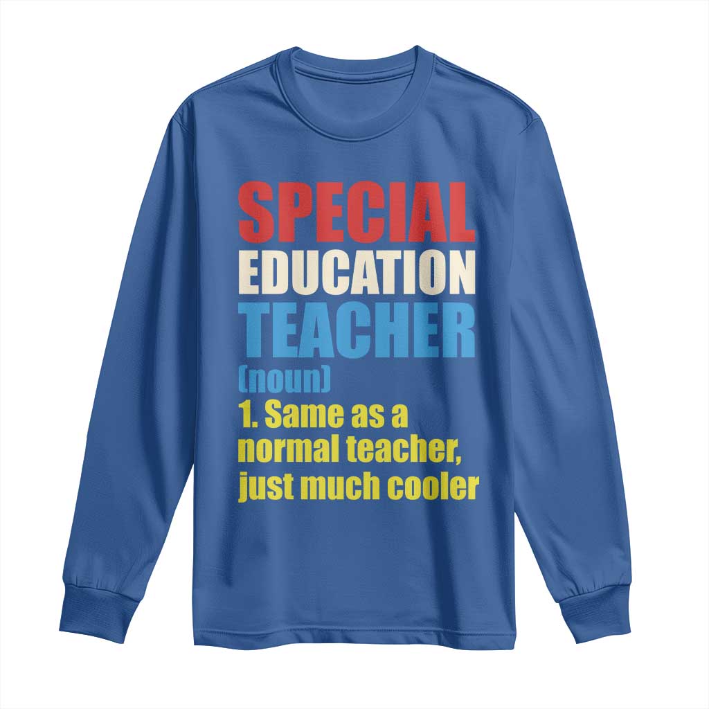 Special Education Teacher Definition Long Sleeve Shirt Funny Back to School