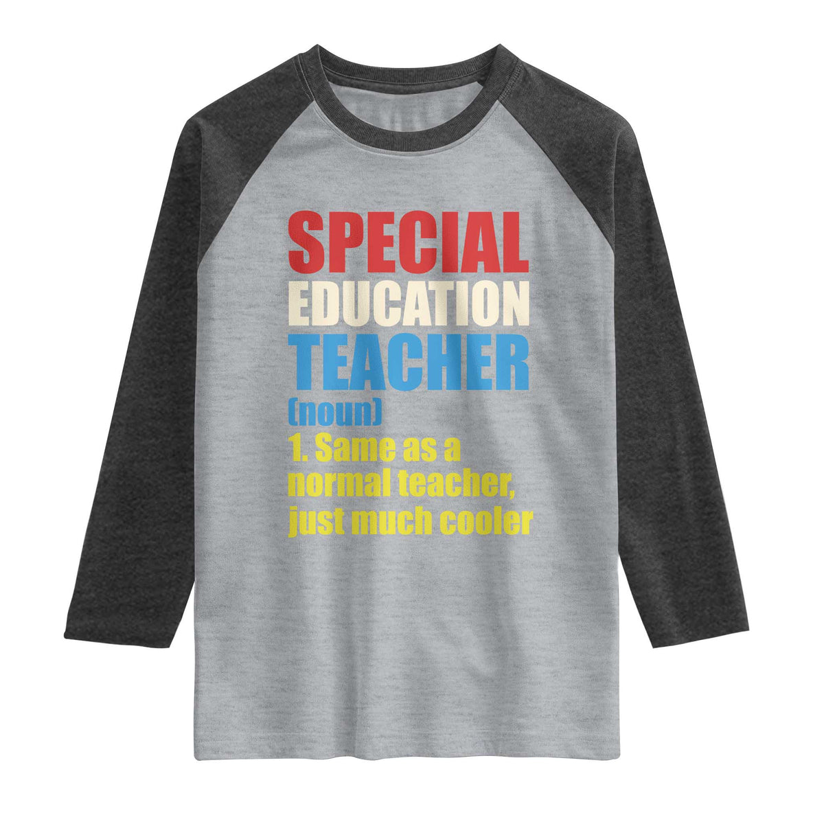 Special Education Teacher Definition Raglan Shirt Funny Back to School