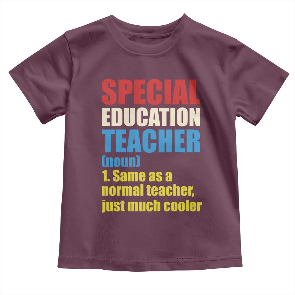Special Education Teacher Definition Toddler T Shirt Funny Back to School