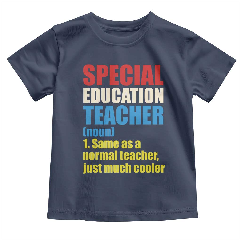 Special Education Teacher Definition Toddler T Shirt Funny Back to School