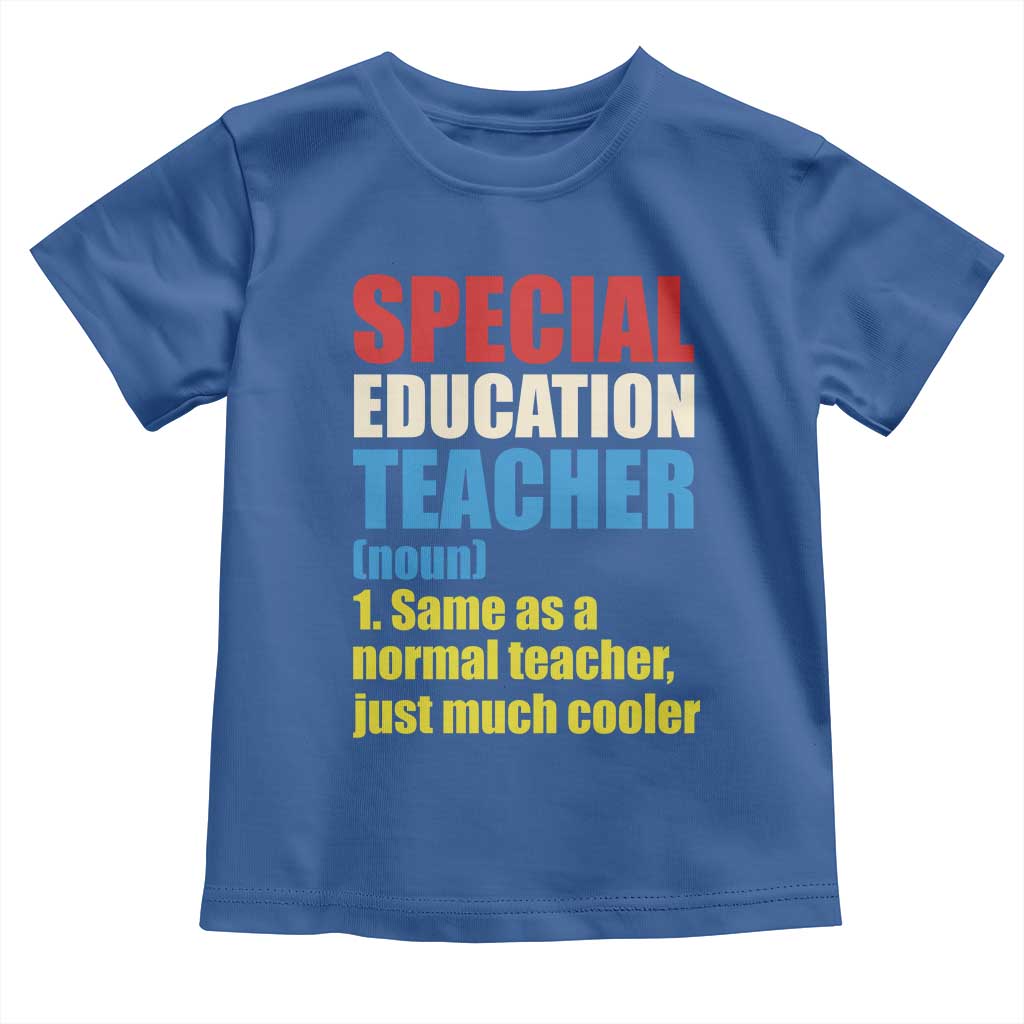 Special Education Teacher Definition Toddler T Shirt Funny Back to School