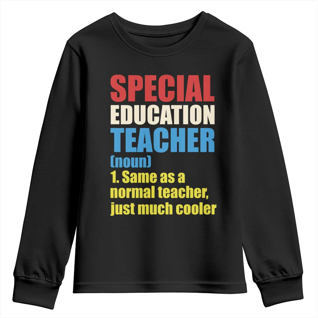 Special Education Teacher Definition Youth Sweatshirt Funny Back to School