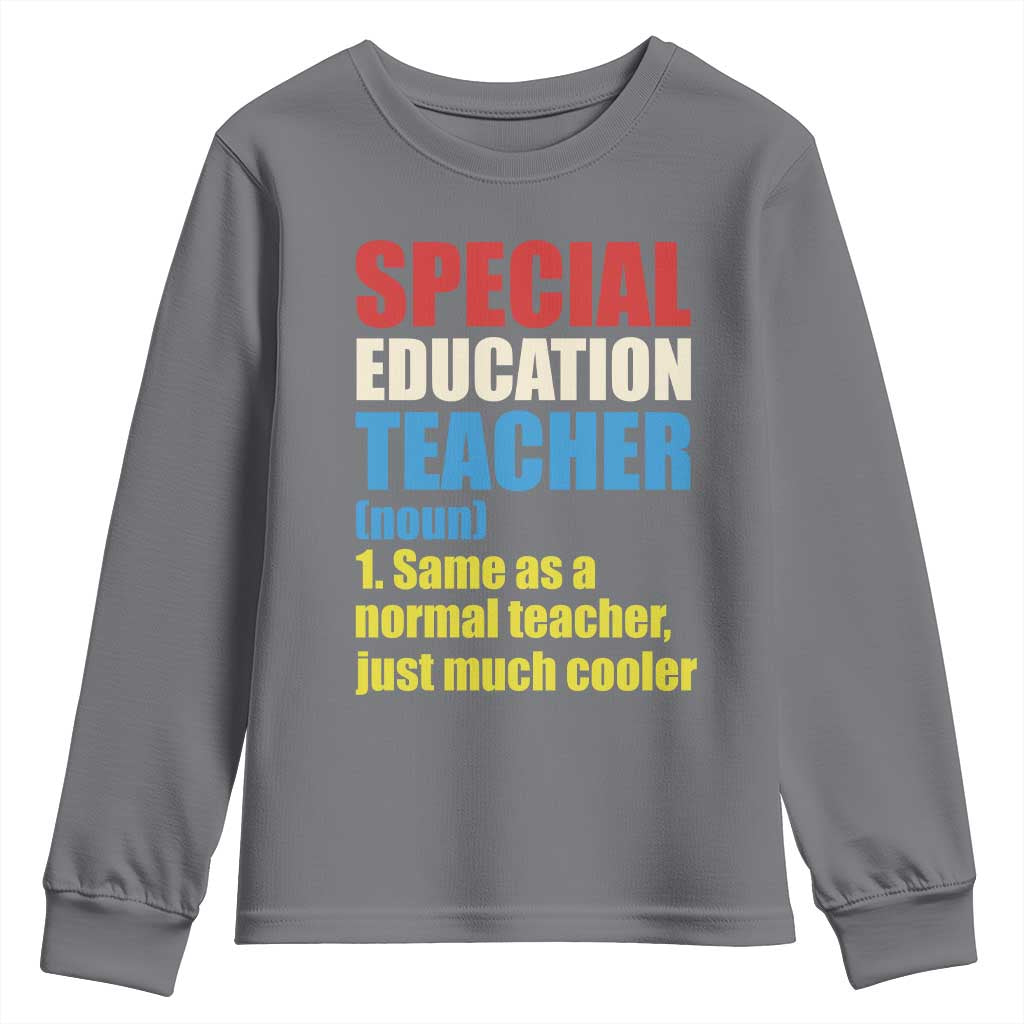 Special Education Teacher Definition Youth Sweatshirt Funny Back to School