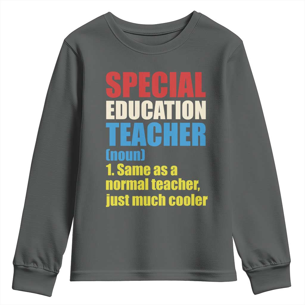 Special Education Teacher Definition Youth Sweatshirt Funny Back to School