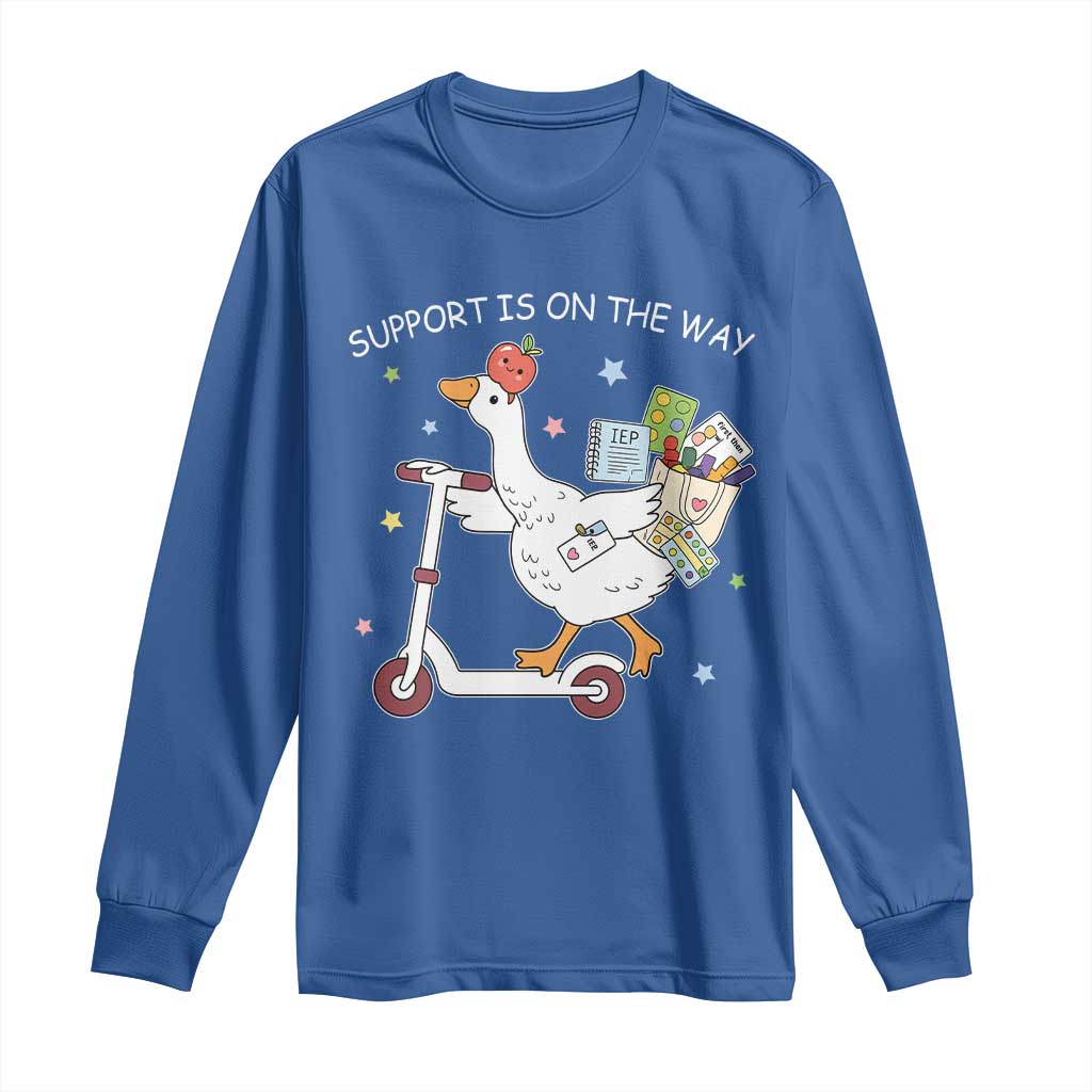 Special Education SPED Teacher Goose Scooter Long Sleeve Shirt Support Is On The Way