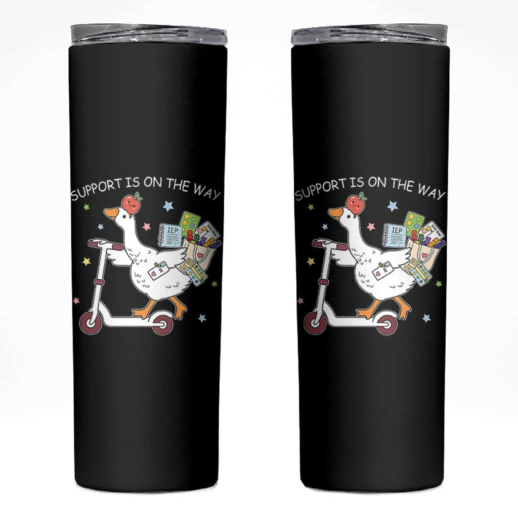 Special Education SPED Teacher Goose Scooter Skinny Tumbler Support Is On The Way