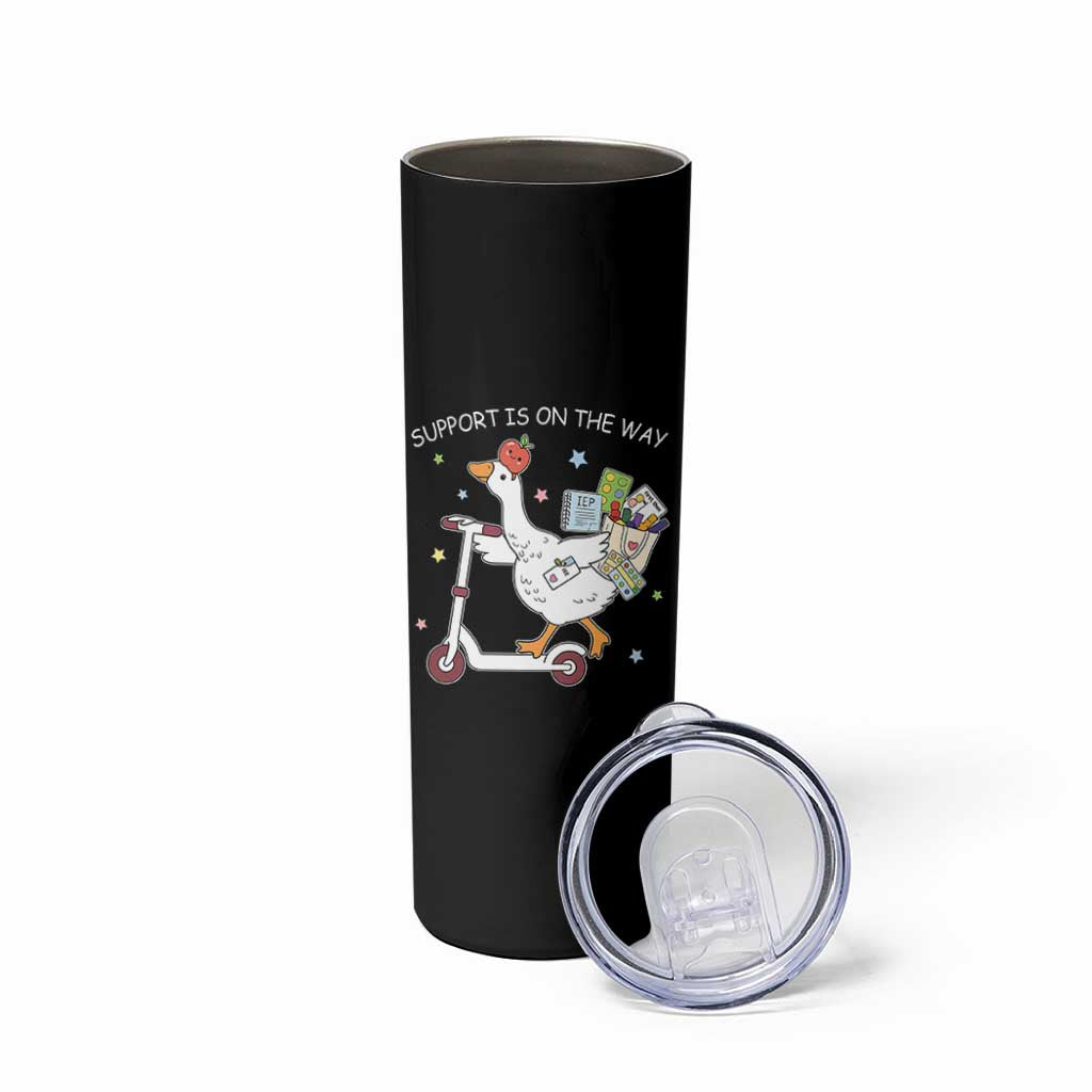 Special Education SPED Teacher Goose Scooter Skinny Tumbler Support Is On The Way