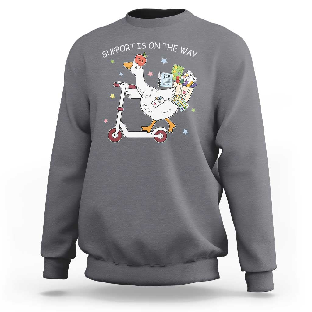 Special Education SPED Teacher Goose Scooter Sweatshirt Support Is On The Way