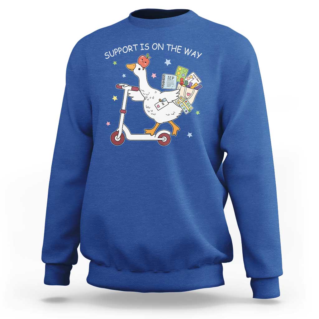 Special Education SPED Teacher Goose Scooter Sweatshirt Support Is On The Way