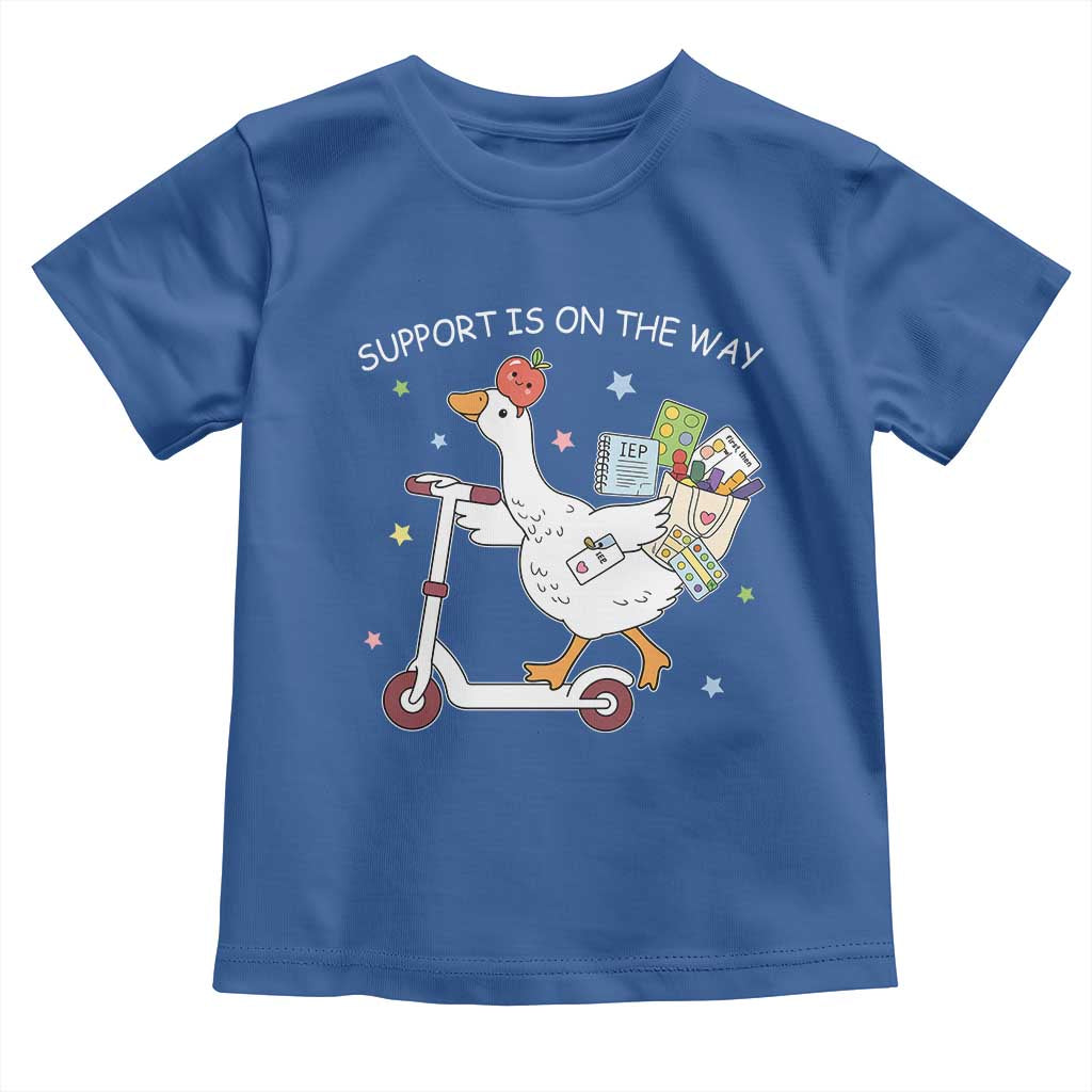 Special Education SPED Teacher Goose Scooter Toddler T Shirt Support Is On The Way
