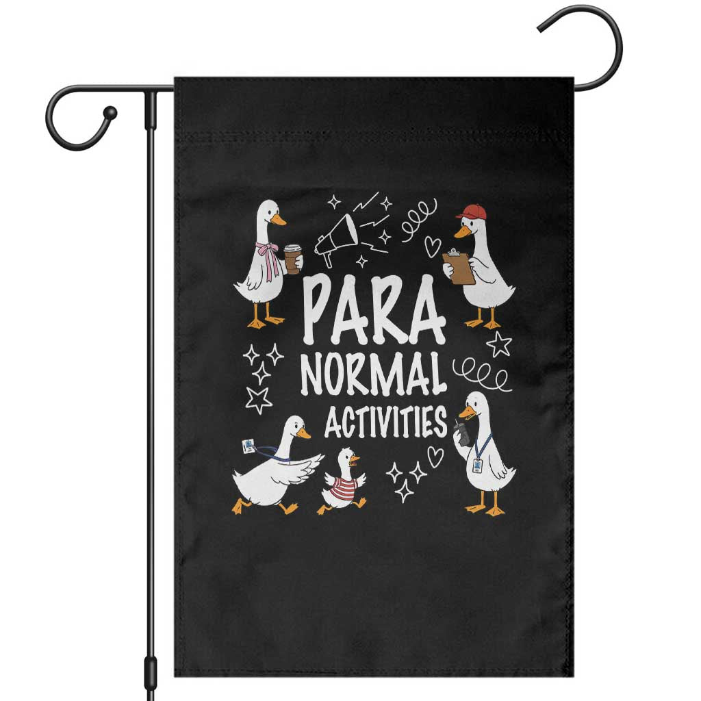 Silly Goose Para Normal Activities Garden Flag Funny SPED Teachers Aide Para Normal Activities