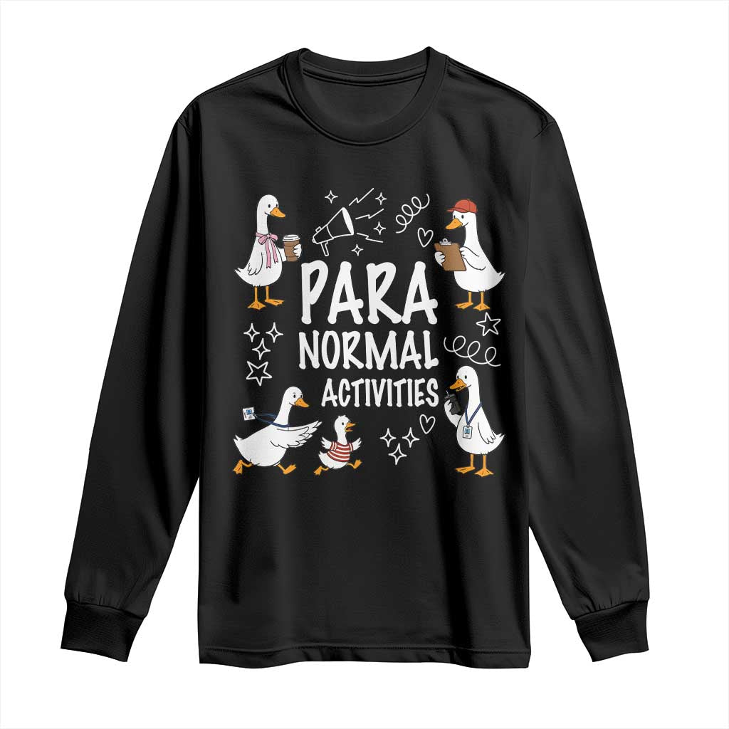 Silly Goose Para Normal Activities Long Sleeve Shirt Funny SPED Teachers Aide Para Normal Activities