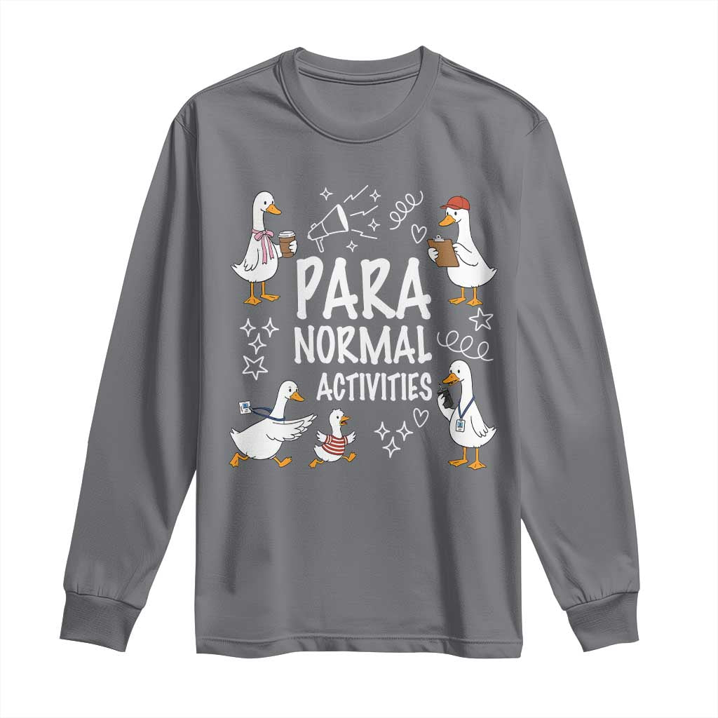 Silly Goose Para Normal Activities Long Sleeve Shirt Funny SPED Teachers Aide Para Normal Activities