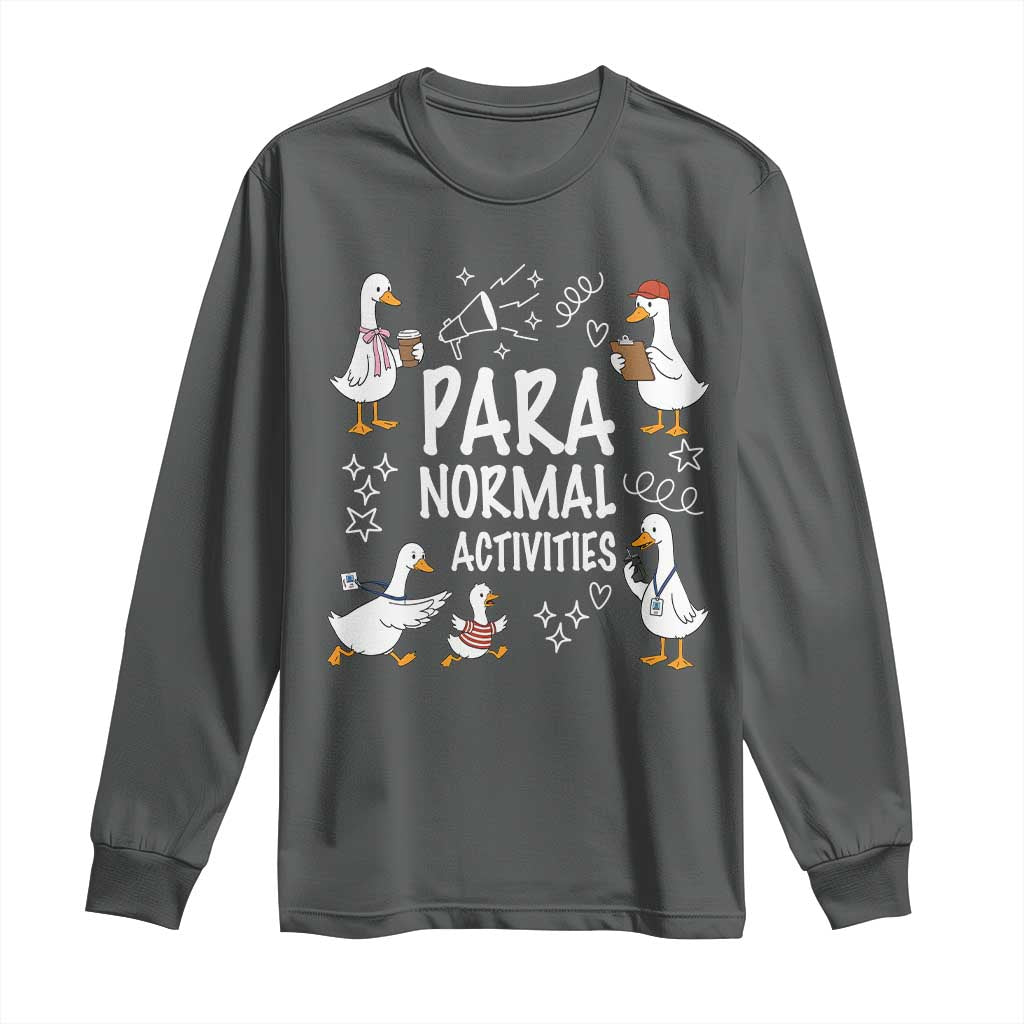 Silly Goose Para Normal Activities Long Sleeve Shirt Funny SPED Teachers Aide Para Normal Activities