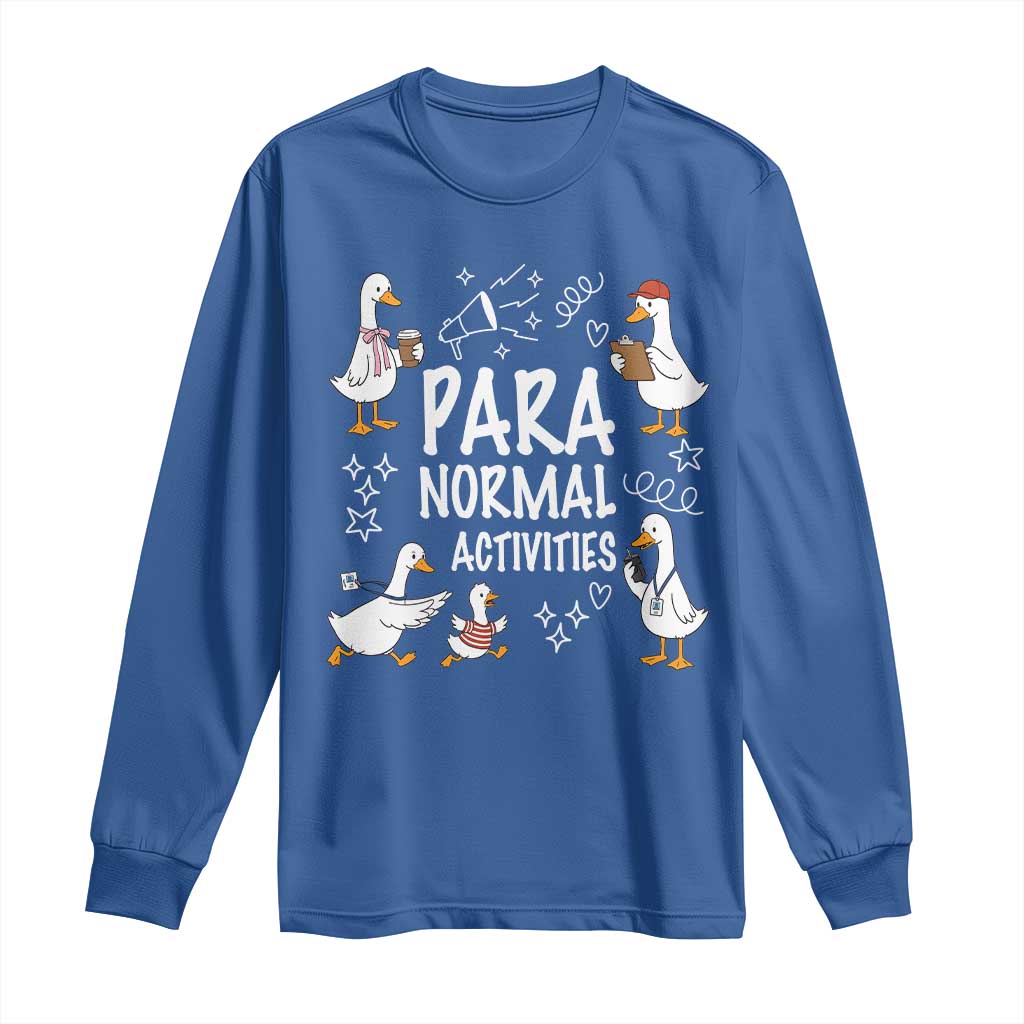 Silly Goose Para Normal Activities Long Sleeve Shirt Funny SPED Teachers Aide Para Normal Activities