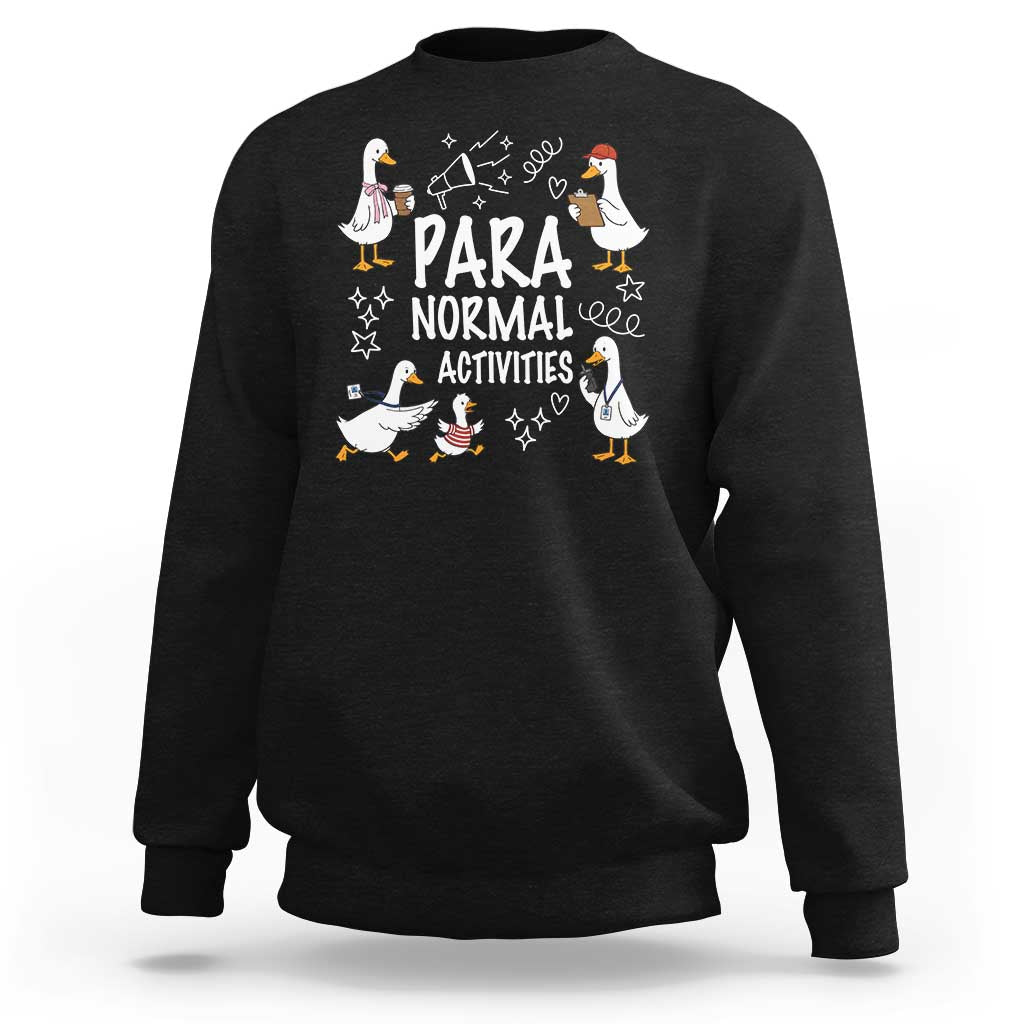 Silly Goose Para Normal Activities Sweatshirt Funny SPED Teachers Aide Para Normal Activities