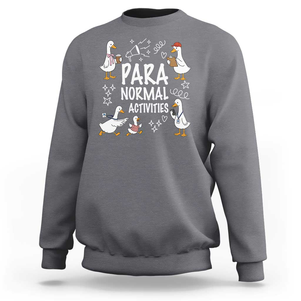 Silly Goose Para Normal Activities Sweatshirt Funny SPED Teachers Aide Para Normal Activities