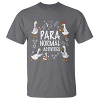 Silly Goose Para Normal Activities T Shirt Funny SPED Teachers Aide Para Normal Activities