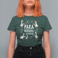 Silly Goose Para Normal Activities T Shirt For Women Funny SPED Teachers Aide Para Normal Activities