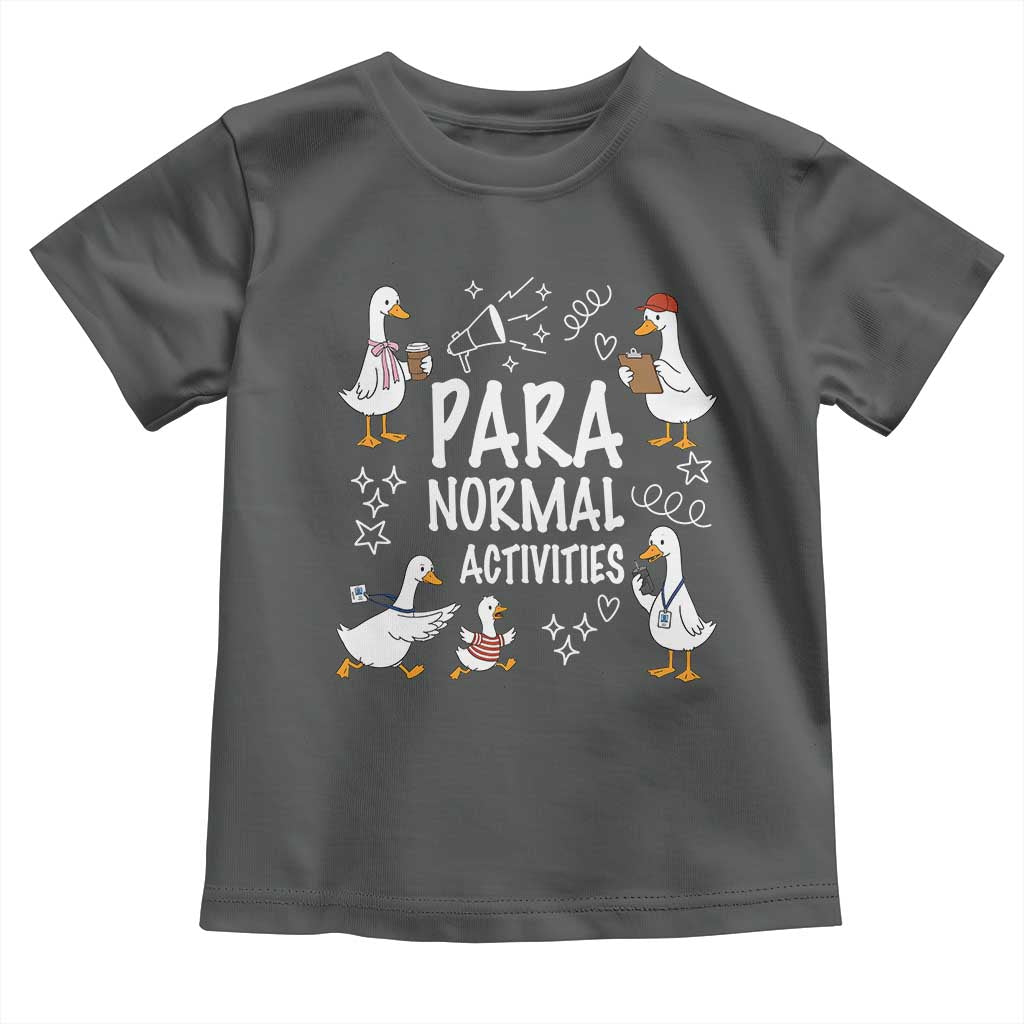 Silly Goose Para Normal Activities Toddler T Shirt Funny SPED Teachers Aide Para Normal Activities