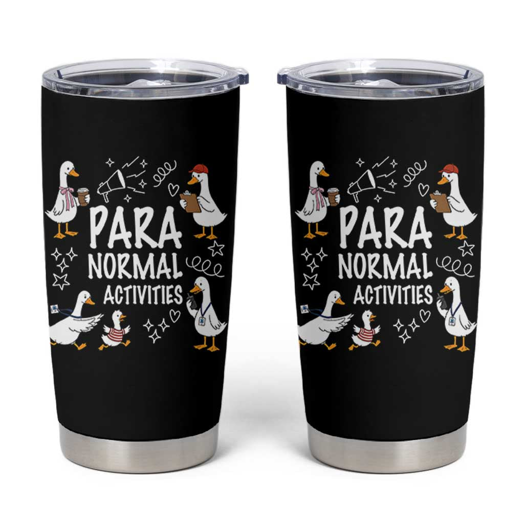 Silly Goose Para Normal Activities Tumbler Cup Funny SPED Teachers Aide Para Normal Activities