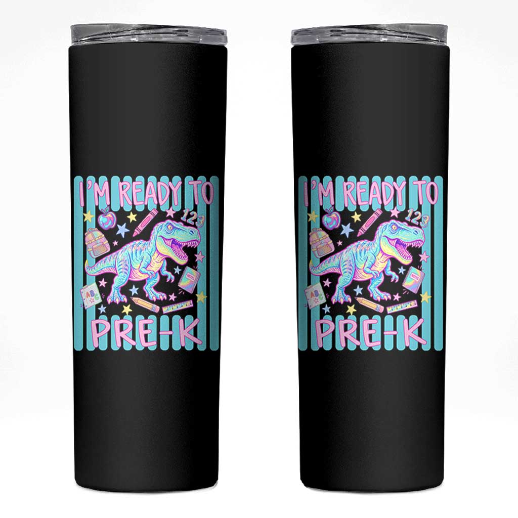 Funny Dinosaur First Day of School Pre-k Kindergarten Skinny Tumbler I'm Ready To Pre K