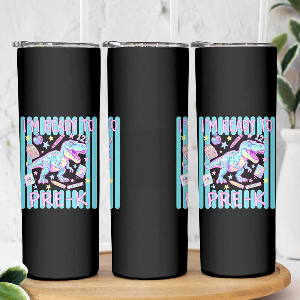 Funny Dinosaur First Day of School Pre-k Kindergarten Skinny Tumbler I'm Ready To Pre K