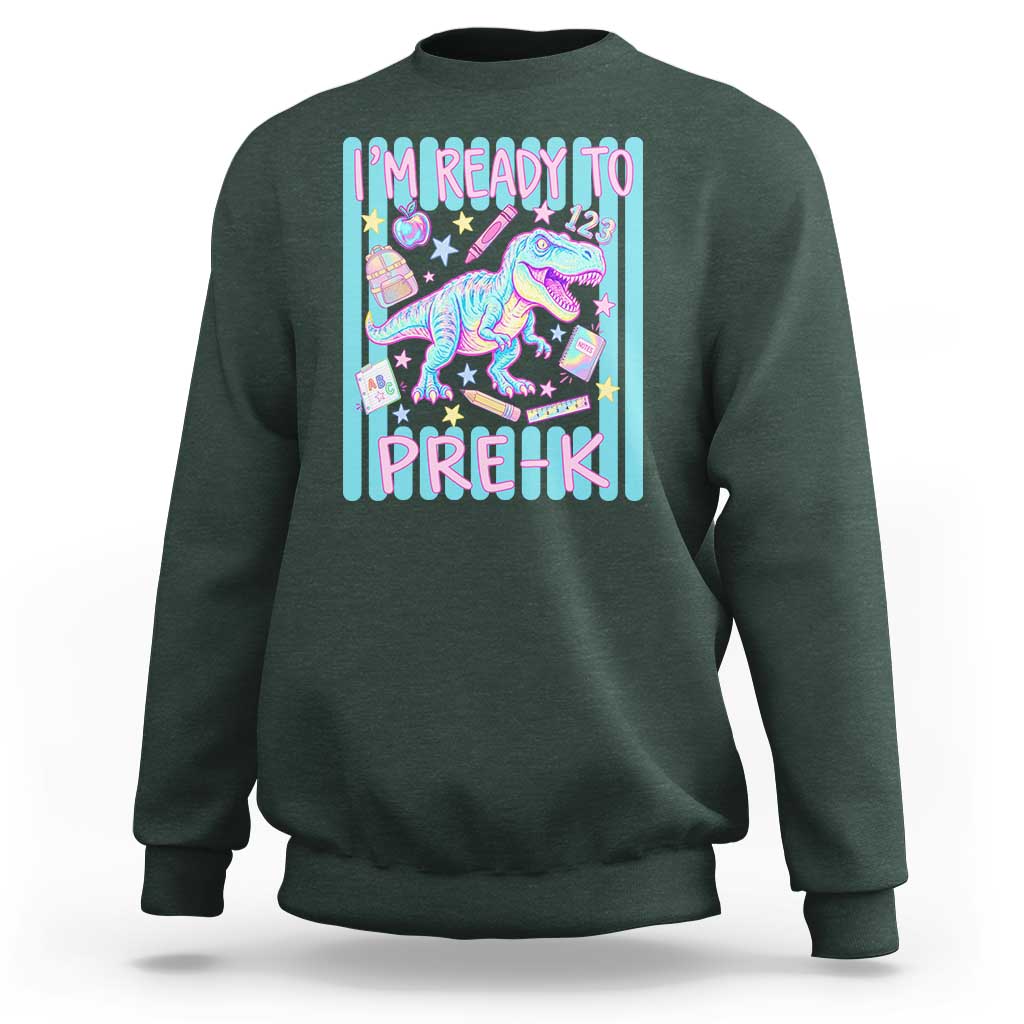 Funny Dinosaur First Day of School Pre-k Kindergarten Sweatshirt I'm Ready To Pre K