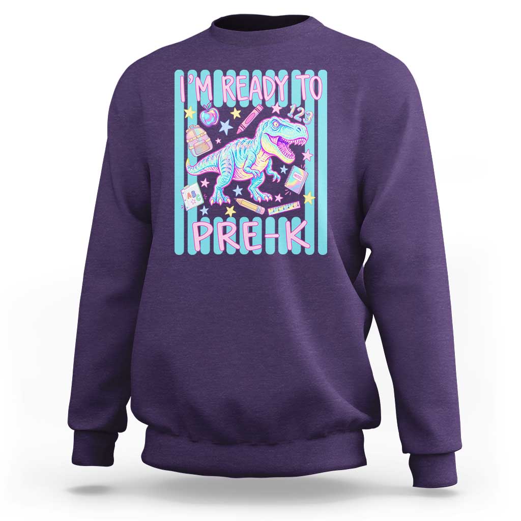 Funny Dinosaur First Day of School Pre-k Kindergarten Sweatshirt I'm Ready To Pre K