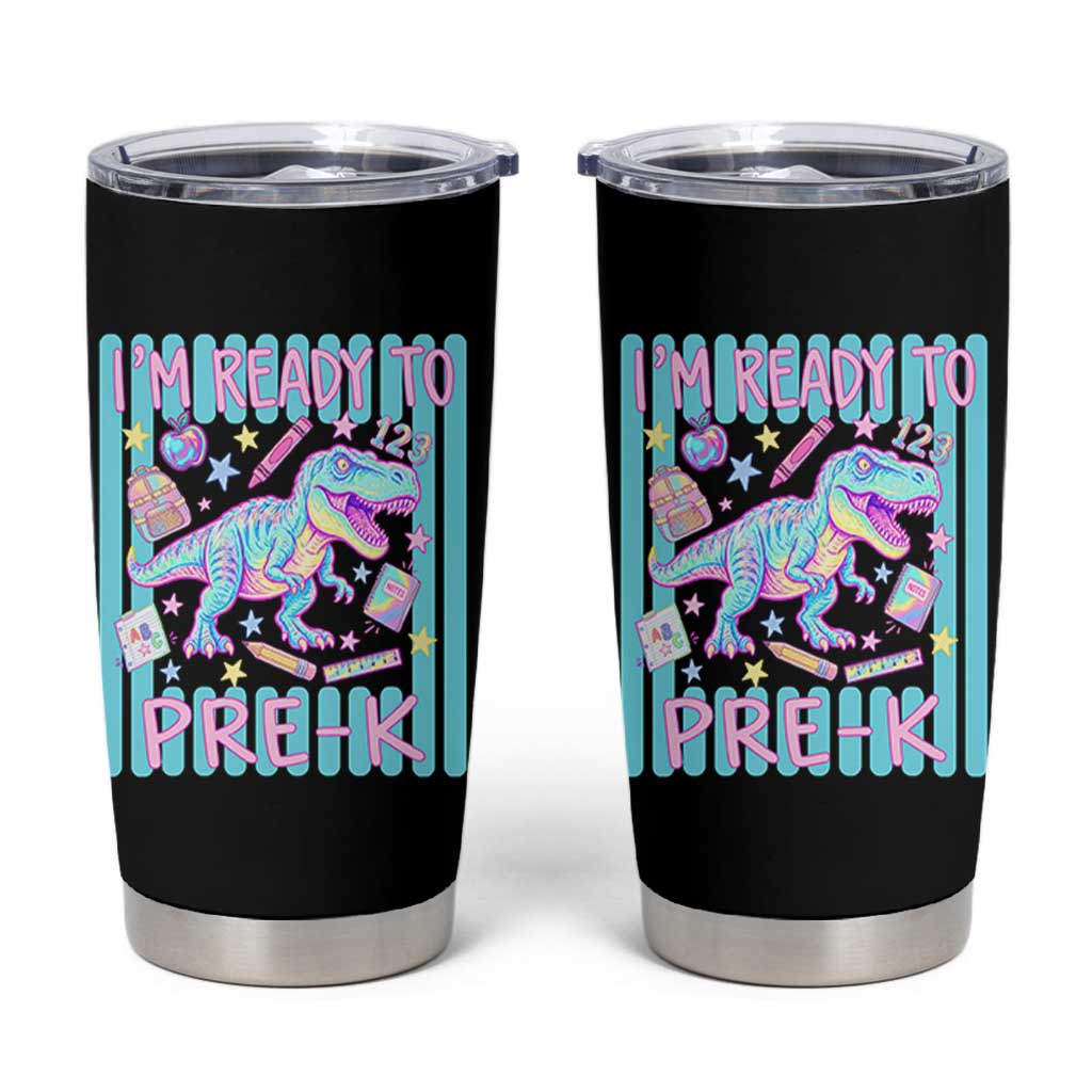 Funny Dinosaur First Day of School Pre-k Kindergarten Tumbler Cup I'm Ready To Pre K